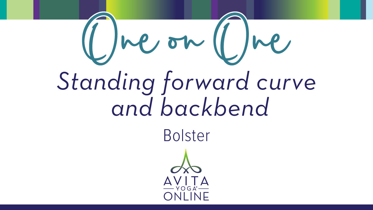 Standing Forward Curve and Backbend - Avita Yoga Online